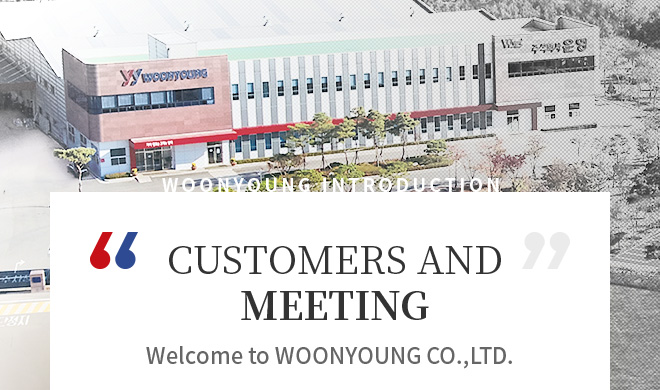 CUSTOMERS AND MEETING, Welcome to WOONYOUNG CO.,LTD.